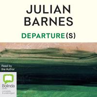 View audiobook of Departure(s) by Julian Barnes