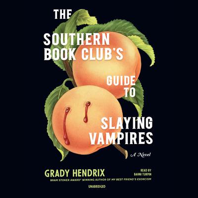 The Southern Book Club’s Guide to Slaying Vampires by Grady Hendrix