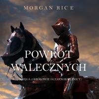 View audiobook of Powrót Walecznych (Księga 2 Królowie I Czarnoksiężnicy) by Morgan Rice