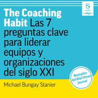 View audiobook of The Coaching Habit - Abridged by Michael Bungay Stanier