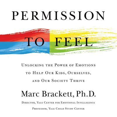 Permission to Feel by Marc Brackett, Ph.D.