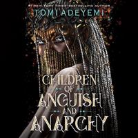 View audiobook of Children of Anguish and Anarchy by Tomi Adeyemi