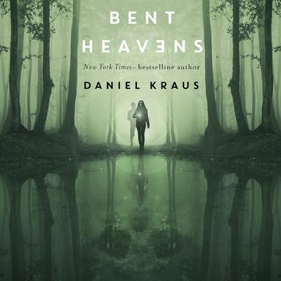 Bent Heavens by Daniel Kraus