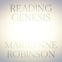 View audiobook of Reading Genesis by Marilynne Robinson