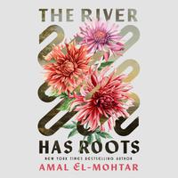View audiobook of The River Has Roots by Amal El-Mohtar