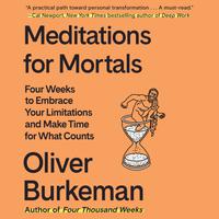 View audiobook of Meditations for Mortals by Oliver Burkeman