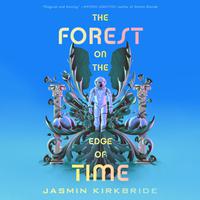 View audiobook of The Forest on the Edge of Time by Jasmin Kirkbride