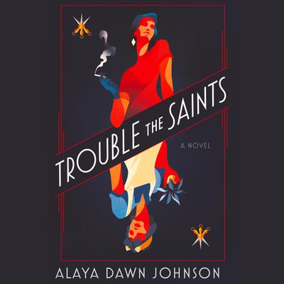 Trouble the Saints by Alaya Dawn Johnson