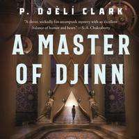 View audiobook of A Master of Djinn by P. Djèlí Clark