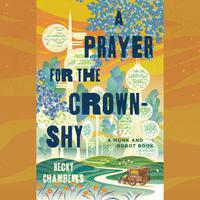 View audiobook of A Prayer for the Crown-Shy by Becky Chambers