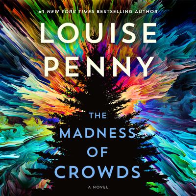 The Madness of Crowds by Louise Penny
