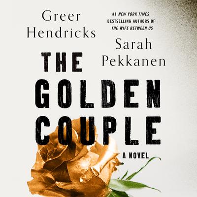 The Golden Couple by Greer Hendricks & Sarah Pekkanen