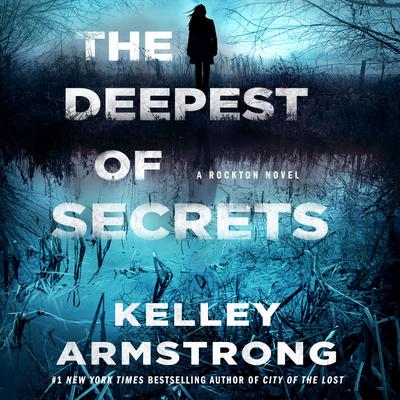 The Deepest of Secrets by Kelley Armstrong