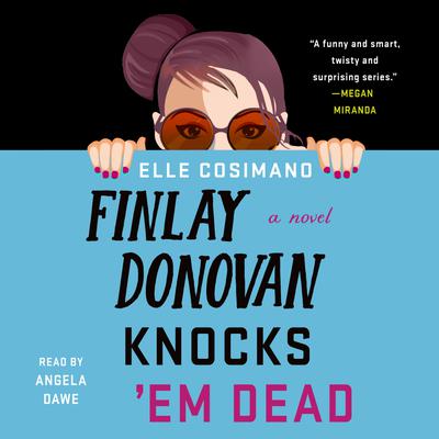 Finlay Donovan Knocks 'Em Dead by Elle Cosimano