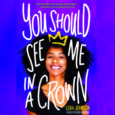 You Should See Me in a Crown by Leah Johnson