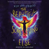 View audiobook of The Beautiful Something Else by Ash Van Otterloo