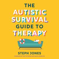 View audiobook of The Autistic Survival Guide to Therapy by Steph Jones
