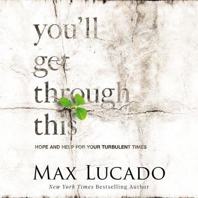 You'll Get Through This by Max Lucado