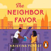 View audiobook of The Neighbor Favor by Kristina Forest