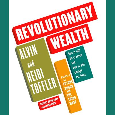 Revolutionary Wealth by Alvin Toffler & Heidi Toffler