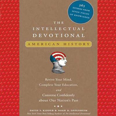 The Intellectual Devotional: American History by David S. Kidder & Noah D. Oppenheim