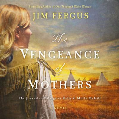 The Vengeance of Mothers by Jim Fergus