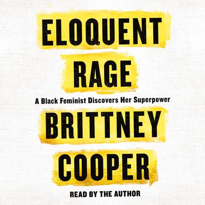Eloquent Rage by Brittney Cooper