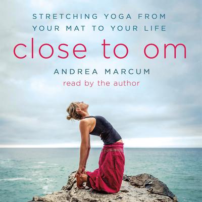 Close to Om by Andrea Marcum