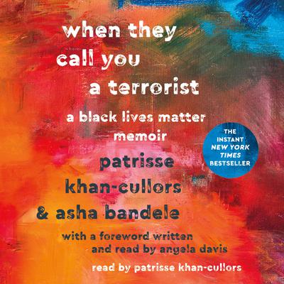 When They Call You a Terrorist by Patrisse Cullors & asha bandele