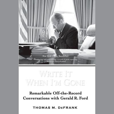 Write it When I'm Gone by Thomas M. DeFrank