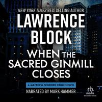 View audiobook of When the Sacred Ginmill Closes by Lawrence Block