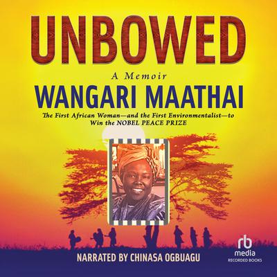 Unbowed by Wangari Maathai