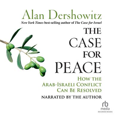 The Case for Peace by Alan M. Dershowitz