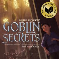 View audiobook of Goblin Secrets by William Alexander