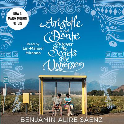 Aristotle and Dante Discover the Secrets of the Universe by Benjamin Alire Sáenz