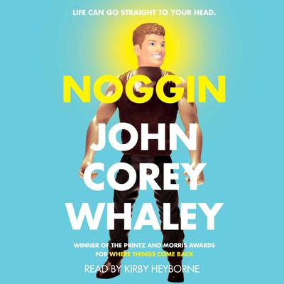 Noggin by John Corey Whaley