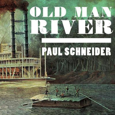 Old Man River by Paul Schneider