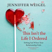 View audiobook of This Isn’t the Life I Ordered by Jenniffer Weigel