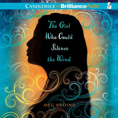 The Girl Who Could Silence the Wind by Meg Medina