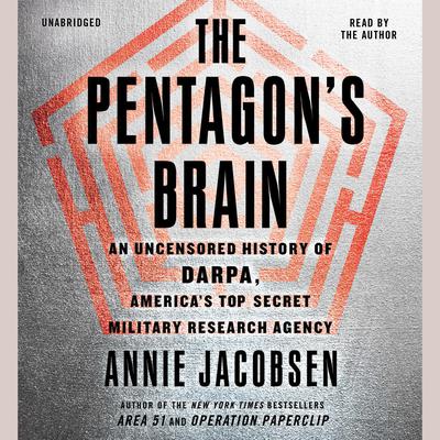 The Pentagon's Brain by Annie Jacobsen