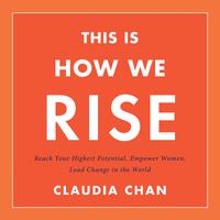 View audiobook of This Is How We Rise by Claudia Chan