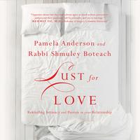 View audiobook of Lust for Love by Pamela Anderson & Shmuley Boteach