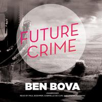 View audiobook of Future Crime by Ben Bova