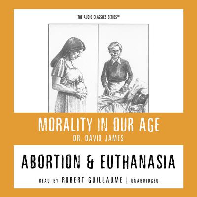 Abortion and Euthanasia by David James