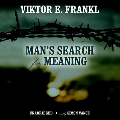 Man’s Search for Meaning by Viktor E. Frankl