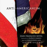 View audiobook of Anti-Americanism by Jean-François Revel
