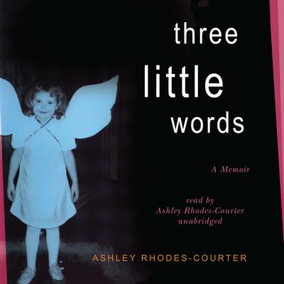 Three Little Words by Ashley Rhodes-Courter