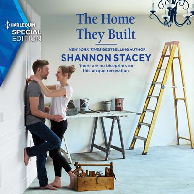 The Home They Built by Shannon Stacey