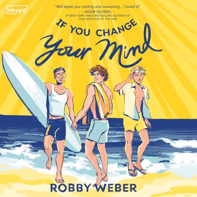 If You Change Your Mind by Robby Weber