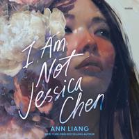 View audiobook of I Am Not Jessica Chen by Ann Liang